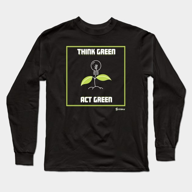 Environment: Think Green Long Sleeve T-Shirt by Creative Science